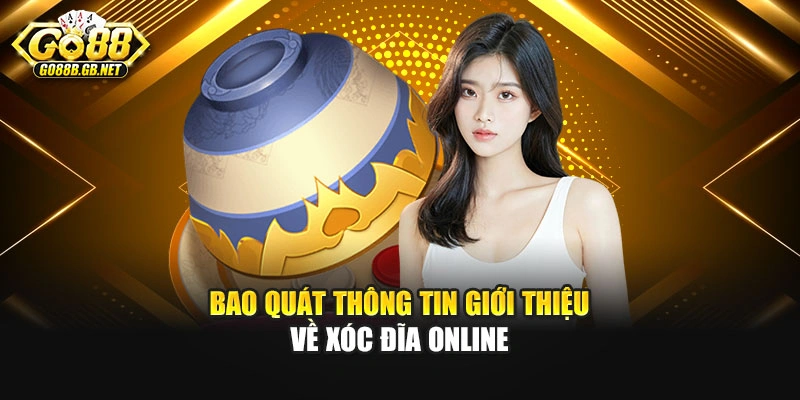 Bao quát thông tin giới thiệu về xóc đĩa online