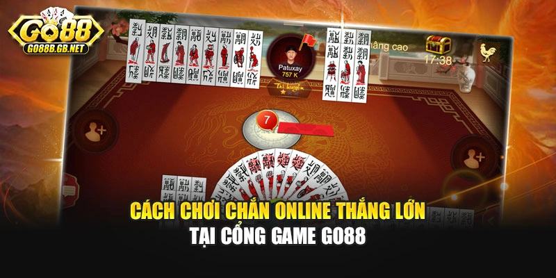 Cách Chơi Chắn Online Thắng Lớn Tại Cổng Game Go88