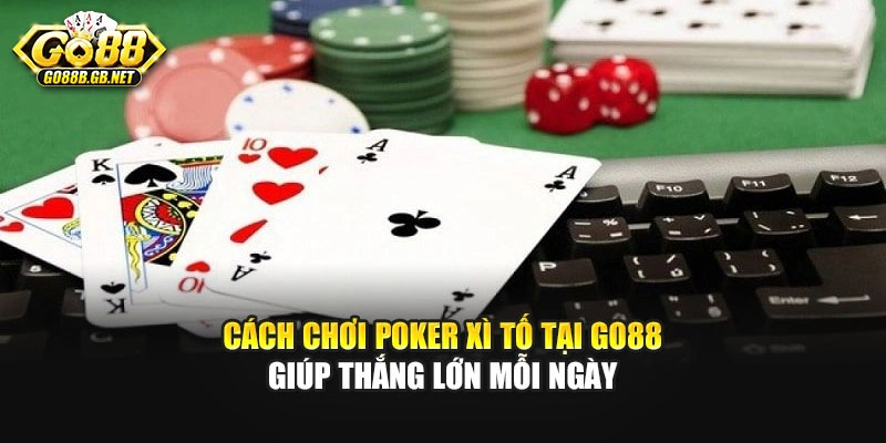 %title%Cách Chơi Poker Xì Tố Tại Go88 Giúp Thắng Lớn Mỗi Ngày