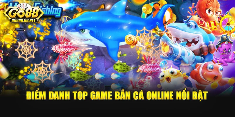 Điểm danh top game bắn cá online nổi bật