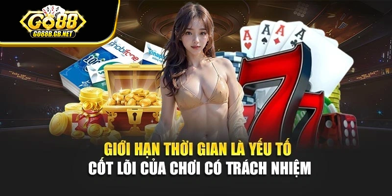 Giới hạn thời gian là yếu tố cốt lõi của chơi có trách nhiệm