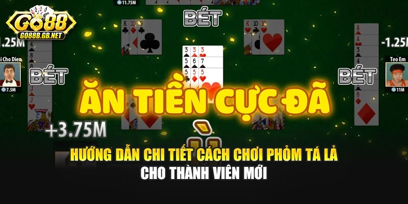 Hướng dẫn chi tiết cách chơi phỏm tá lả cho thành viên mới