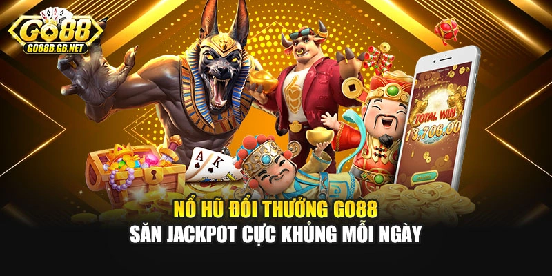 Nổ Hũ Đổi Thưởng Go88 – Săn Jackpot Cực Khủng Mỗi Ngày