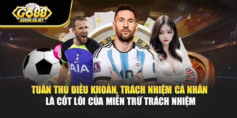 Tuân thủ điều khoản, trách nhiệm cá nhân là cốt lõi của miễn trừ trách nhiệm