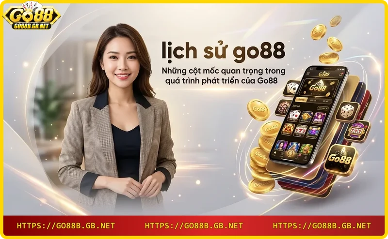 Các cột mốc quan trọng trong quá trình phát triển của Go88