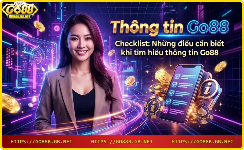 checklist-tim-hieu-thong-tin-go88-giay-phep-game-nap-rut-danh-gia-bao-mat Checklist tìm hiểu thông tin Go88 - giấy phép, game, nạp rút, đánh giá, bảo mật