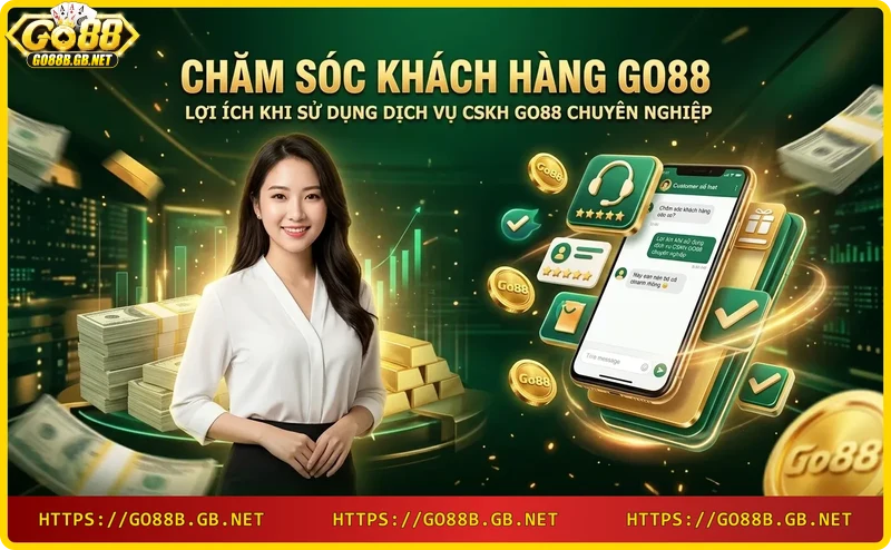 Lợi ích khi sử dụng dịch vụ chăm sóc khách hàng Go88