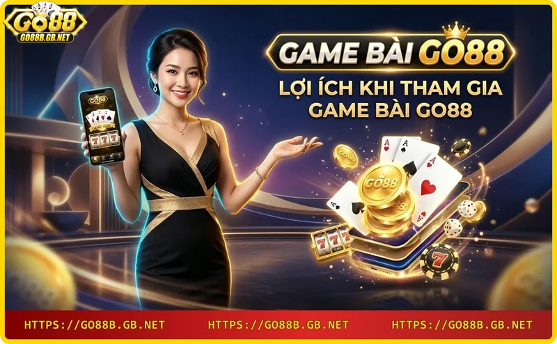 Lợi ích nổi bật khi tham gia game bài Go88 – ưu đãi và bảo mật