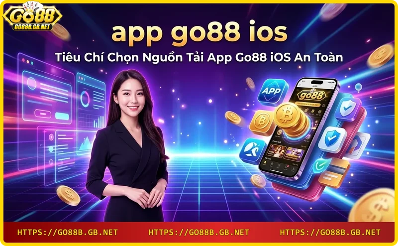 tieu-chi-chon-nguon-tai-app-go88-ios-uy-tin Tiêu chí chọn nguồn tải app Go88 iOS uy tín