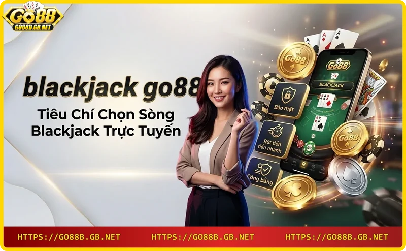 tieu-chi-chon-song-blackjack-truc-tuyen-uy-tin Tiêu chí chọn sòng blackjack trực tuyến uy tín